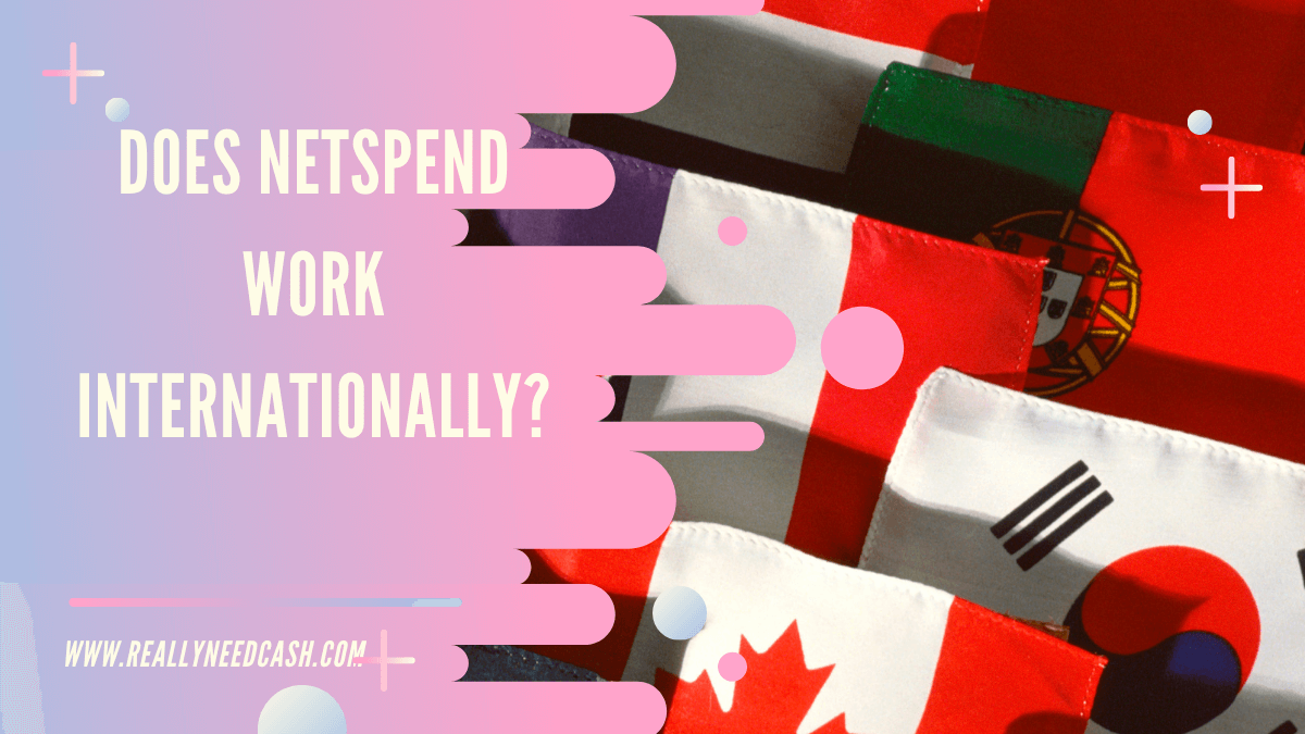 Can NetSpend Cards Be Used Internationally? NetSpend Foreign