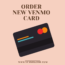 How Do I Order a New Venmo Card: Step-By-Step Guide