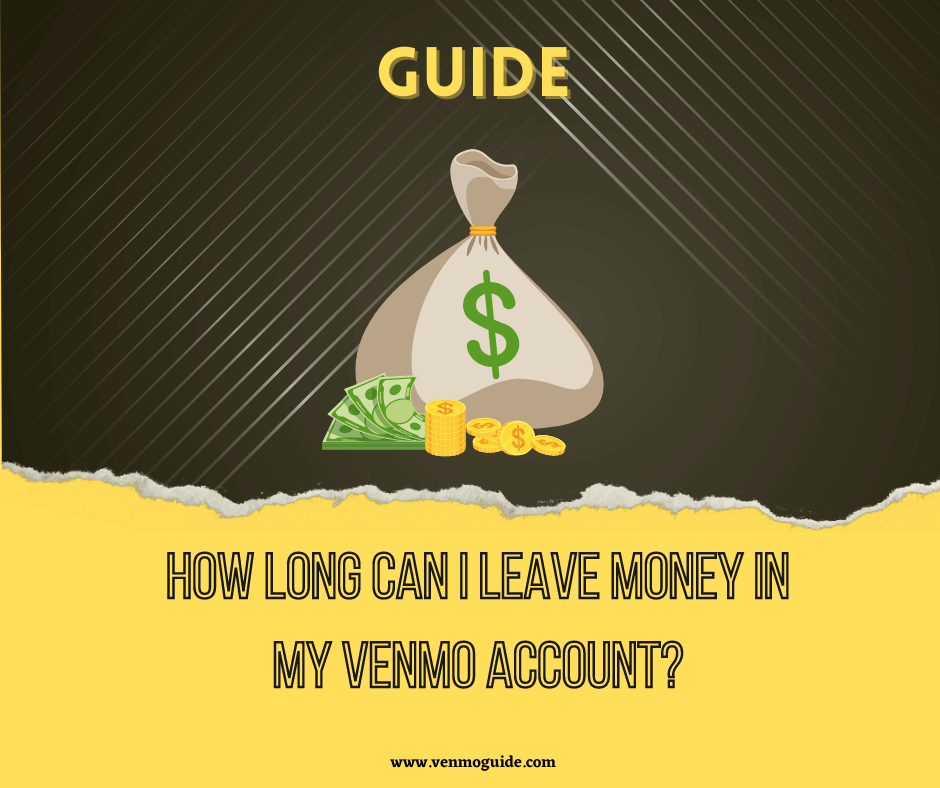 How Long Can I Leave Money in My Venmo Account