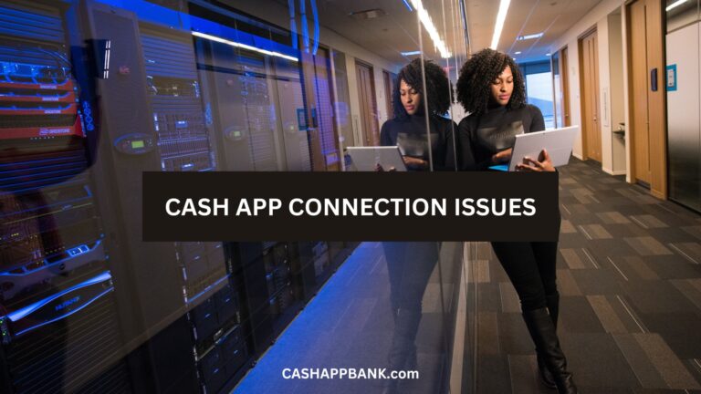 Cash App Connection Error issues