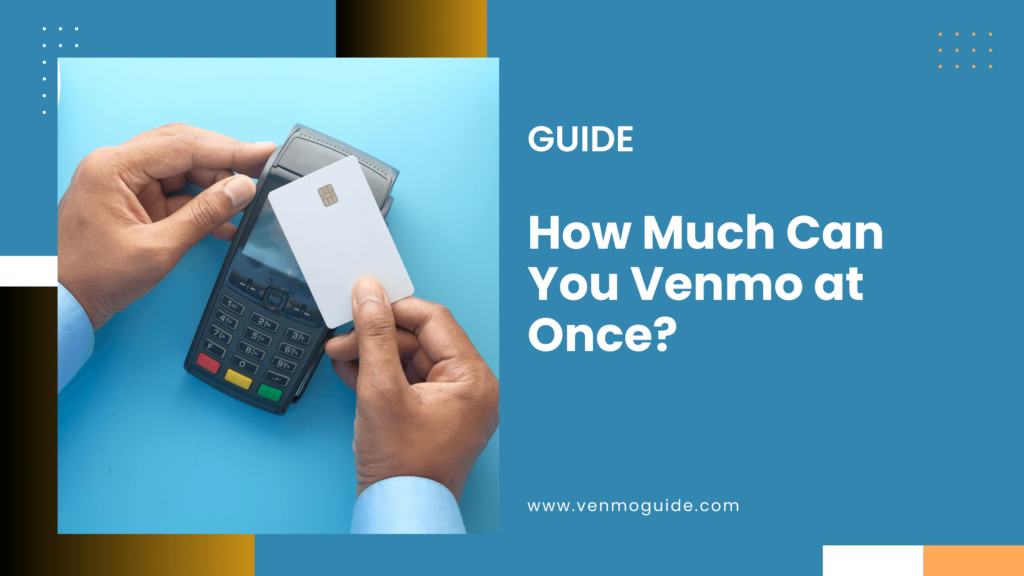 How Much Can You Venmo at Once