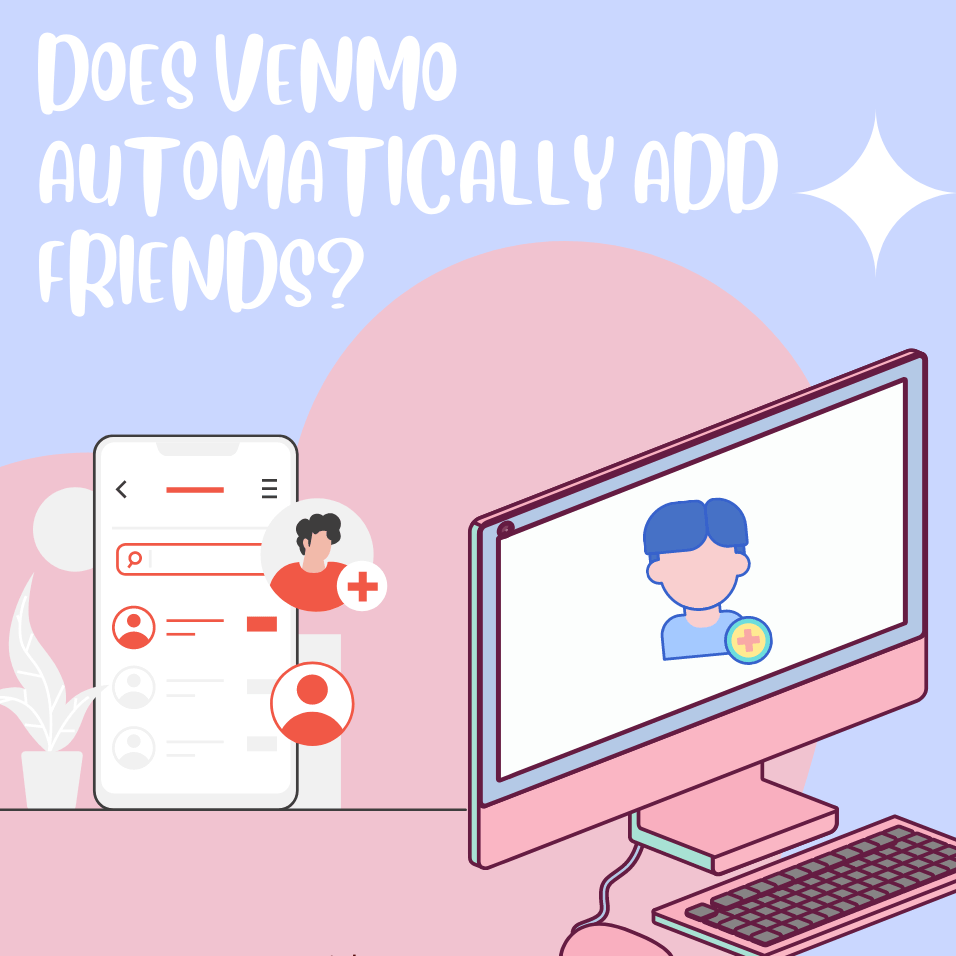 Does Venmo Automatically Add Friends 